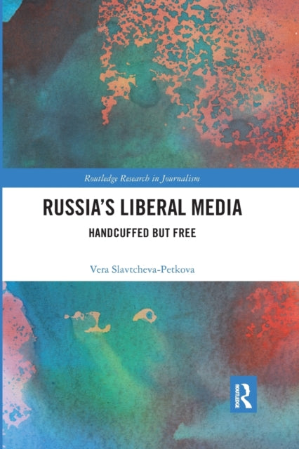 Book cover of: Russia's Liberal Media. By: Vera Slavtcheva-Petkova