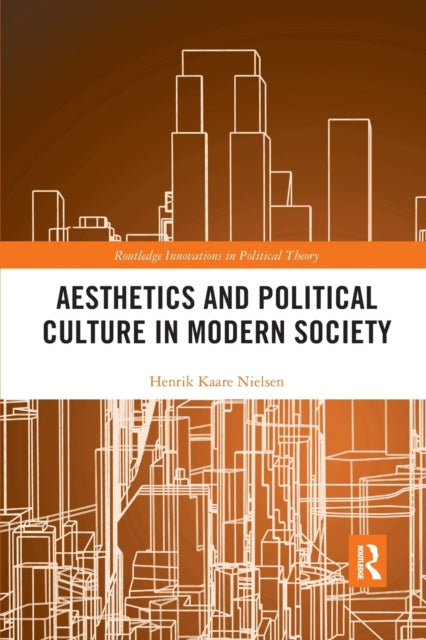 Book cover of: Aesthetics and Political Culture in Modern Society. By: Henrik Kaare Nielsen