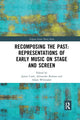Book cover of: Recomposing the Past: Representations of Early Music on Stage and Screen