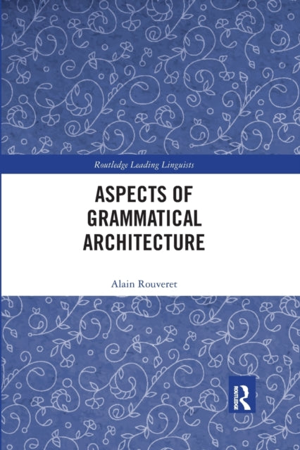 Book cover of: Aspects of Grammatical Architecture. By: Alain Rouveret