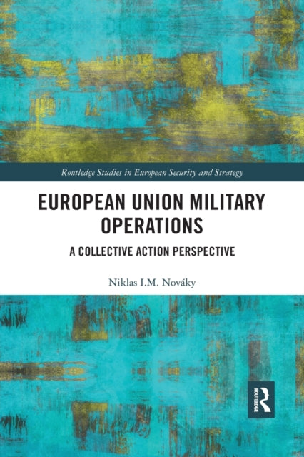 Book cover of: European Union Military Operations. By: Niklas I. M. Nováky