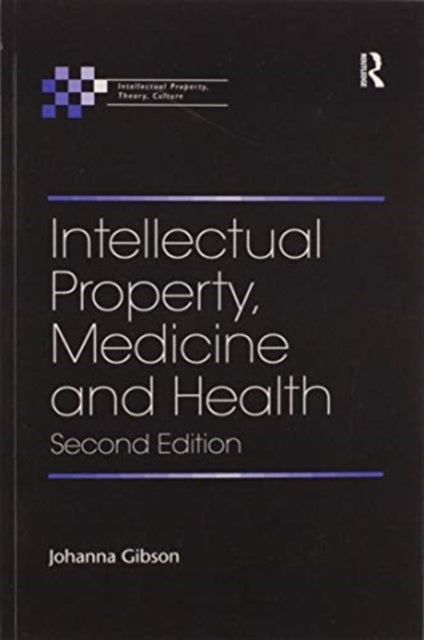 Book cover of: Intellectual Property, Medicine and Health. By: Johanna Gibson