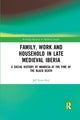Book cover of: Family, Work, and Household in Late Medieval Iberia. By: Jeff Fynn-Paul