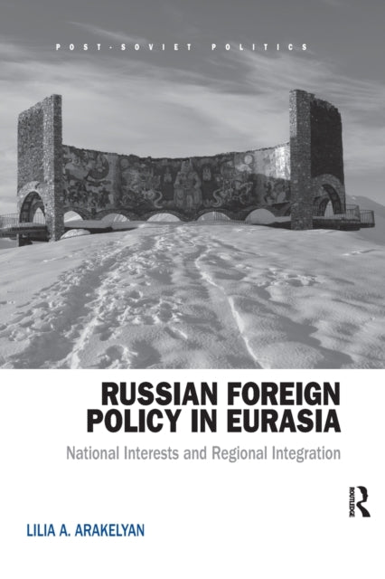 Book cover of: Russian Foreign Policy in Eurasia. By: Lilia A. Arakelyan