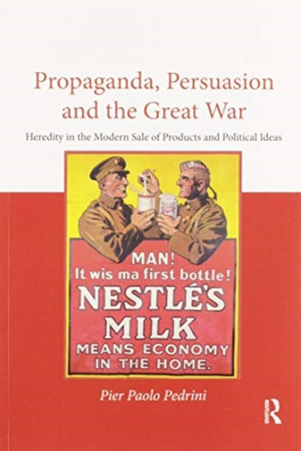 Book cover of: Propaganda, Persuasion and the Great War