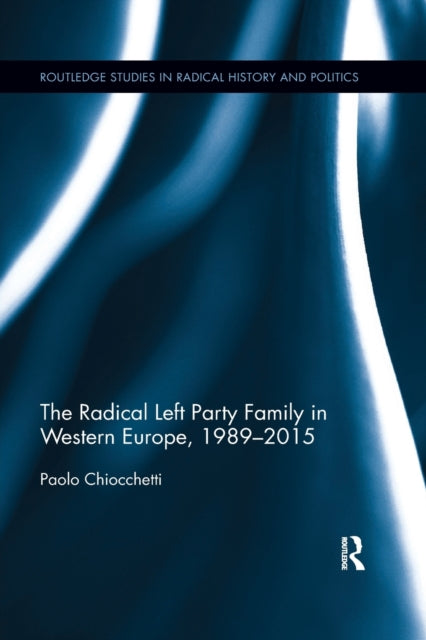 Book cover of: Radical Left Party Family in Western Europe, 1989-2015. By: Paolo Chiocchetti