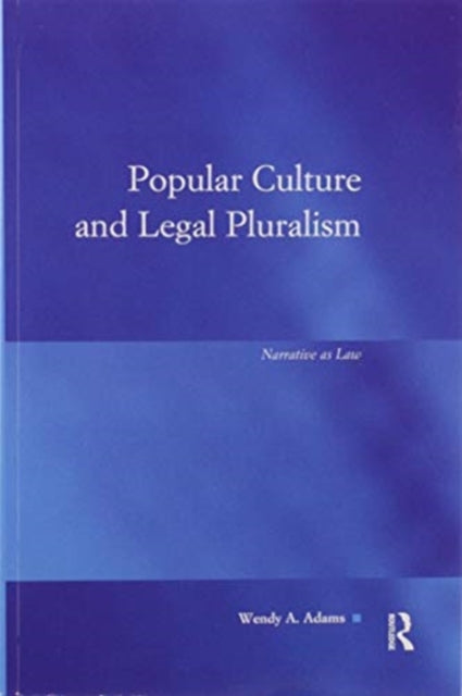 Book cover of: Popular Culture and Legal Pluralism. By: Wendy A. Adams