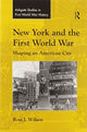 Book cover of: New York and the First World War. By: Ross J. Wilson