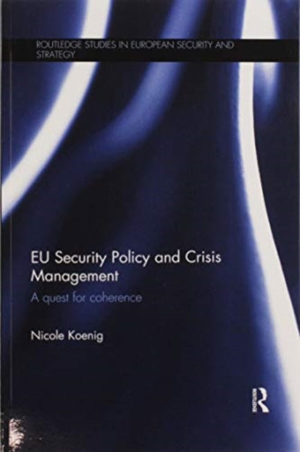 Book cover of: EU Security Policy and Crisis Management. By: Nicole Koenig