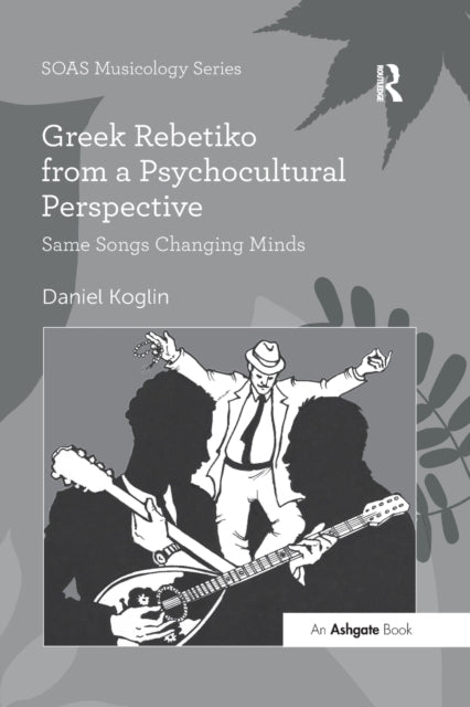 Book cover of: Greek Rebetiko from a Psychocultural Perspective. By: Daniel Koglin