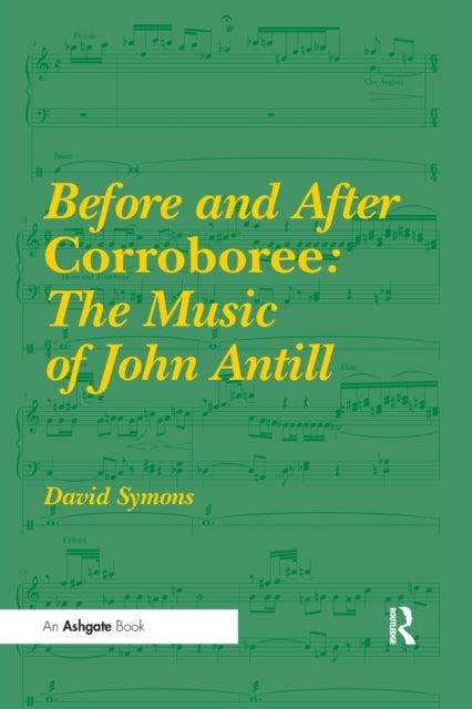 Book cover of: Before and After Corroboree: The Music of John Antill. By: David Symons