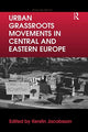 Book cover of: Urban Grassroots Movements in Central and Eastern Europe. By: Kerstin Jacobsson