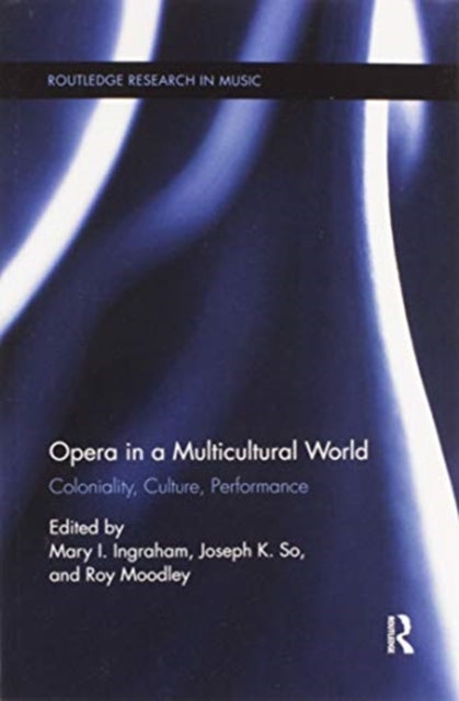 Book cover of: Opera in a Multicultural World. By: Mary I. Ingraham