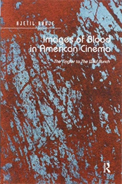 Book cover of: Images of Blood in American Cinema. By: Kjetil Rødje