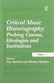 Book cover of: Critical Music Historiography: Probing Canons, Ideologies and Institutions. By: Vesa Kurkela