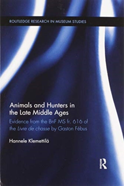 Book cover of: Animals and Hunters in the Late Middle Ages. By: Hannele Klemettilä