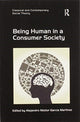 Book cover of: Being Human in a Consumer Society