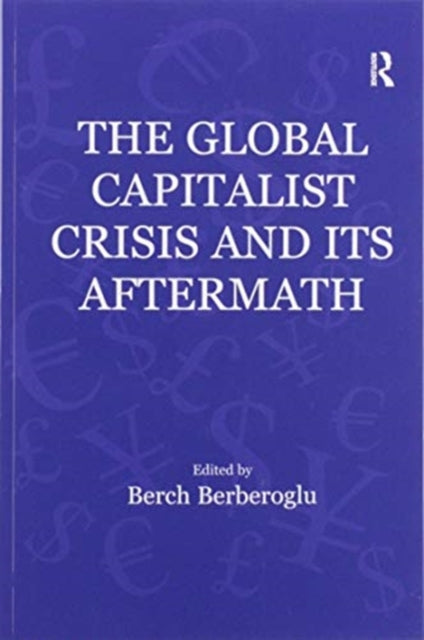 Book cover of: Global Capitalist Crisis and Its Aftermath. By: Berch Berberoglu