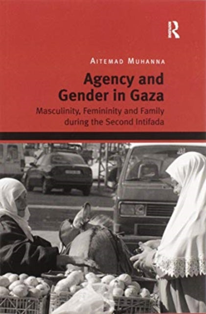 Book cover of: Agency and Gender in Gaza. By: Aitemad Muhanna