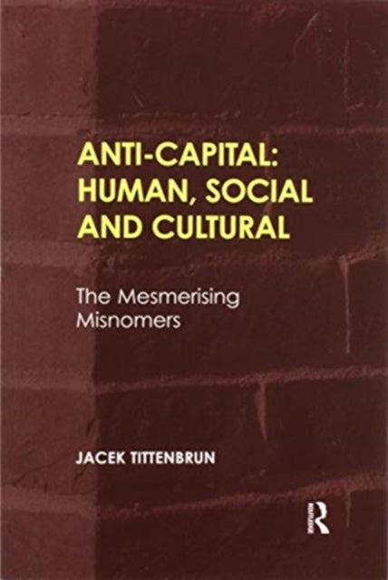 Book cover of: Anti-Capital: Human, Social and Cultural. By: Jacek Tittenbrun