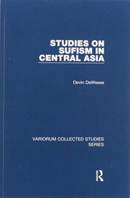 Book cover of: Studies on Sufism in Central Asia. By: Devin A. DeWeese