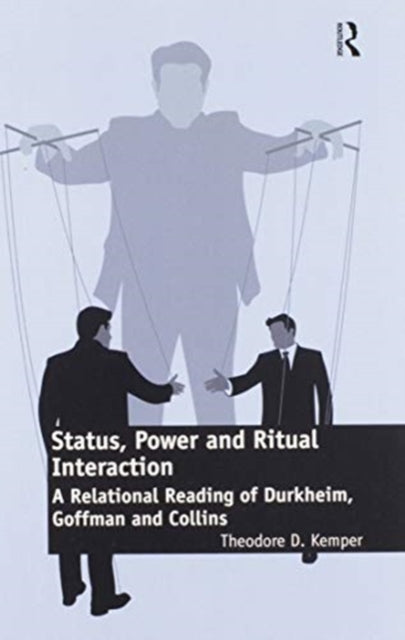Book cover of: Status, Power and Ritual Interaction. By: Theodore D. Kemper