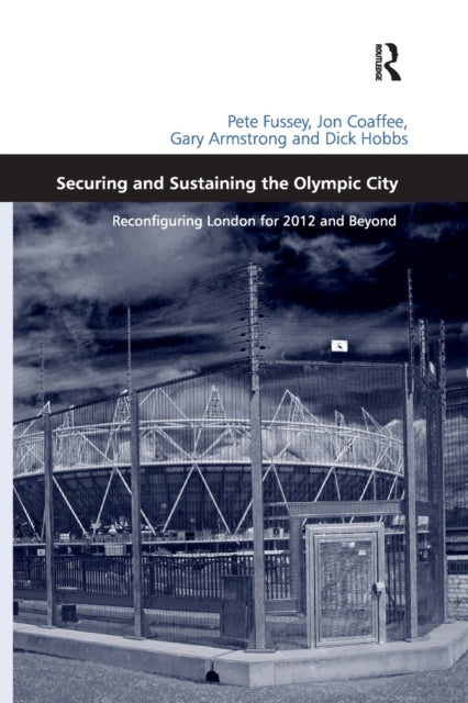 Book cover of: Securing and Sustaining the Olympic City. By: Peter Fussey