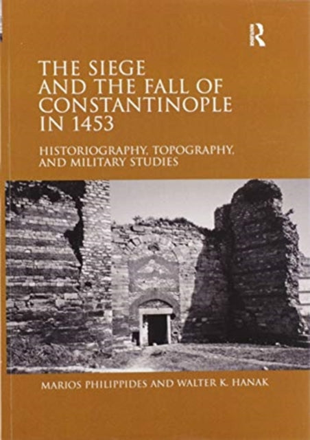 Book cover of: Siege and the Fall of Constantinople in 1453. By: Marios Philippides
