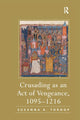 Book cover of: Crusading as an Act of Vengeance, 1095–1216. By: Susanna A. Throop