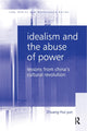 Book cover of: Idealism and the Abuse of Power. By: Hui-Yun Zhuang