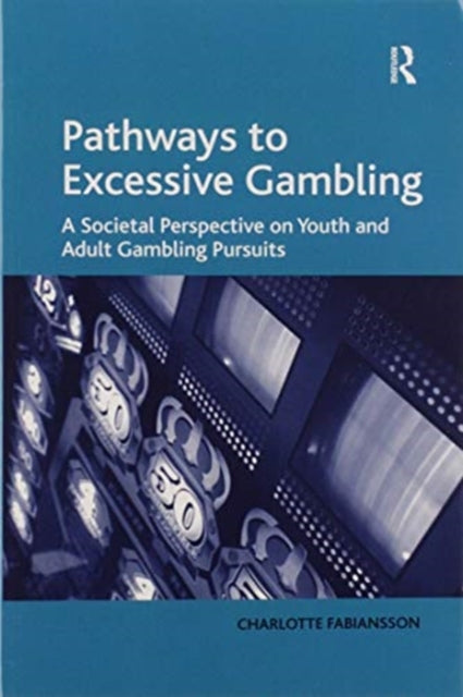 Book cover of: Pathways to Excessive Gambling. By: Charlotte Fabiansson
