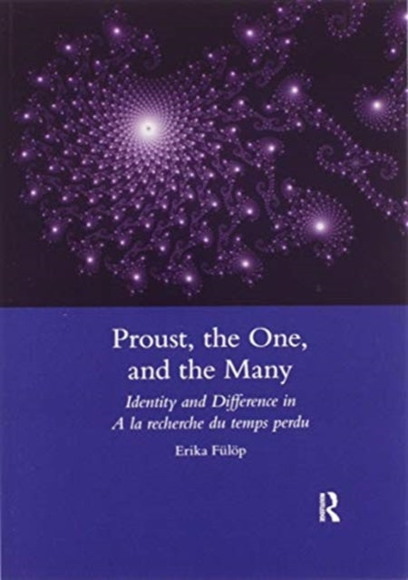 Book cover of: Proust, the One, and the Many. By: Erika Fülöp