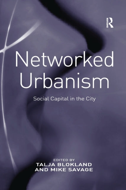 Book cover of: Networked Urbanism. By: Talja Blokland-Potters