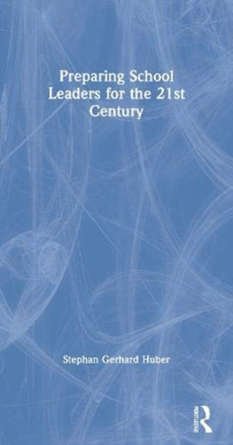 Book cover of: Preparing School Leaders for the 21st Century. By: Stephan Gerhard Huber
