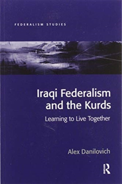 Book cover of: Iraqi Federalism and the Kurds. By: Alex Danilovich