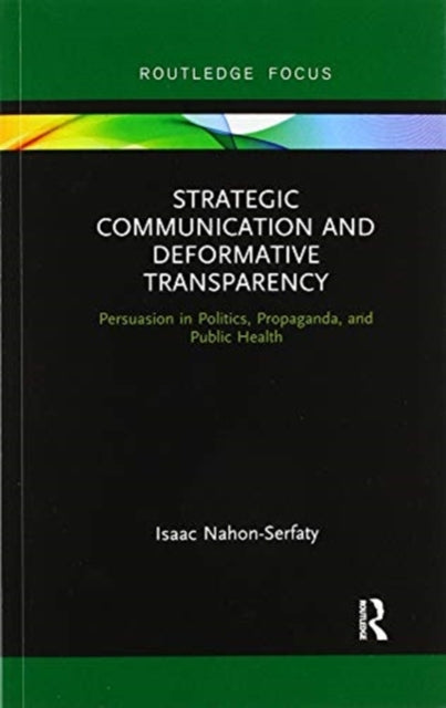 Book cover of: Strategic Communication and Deformative Transparency. By: Isaac Nahon-Serfaty