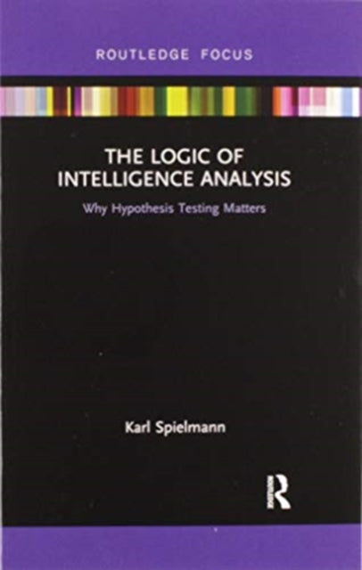 Book cover of: Logic of Intelligence Analysis. By: Karl Spielmann