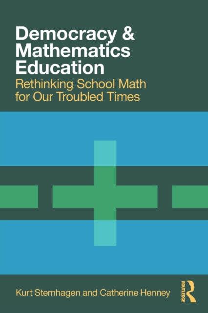 Book cover of: Democracy and Mathematics Education. By: Kurt Stemhagen
