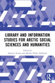 Book cover of: Library and Information Studies for Arctic Social Sciences and Humanities. By: Spencer Acadia