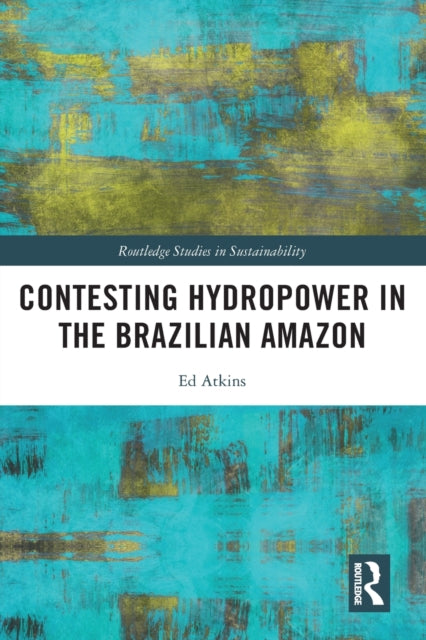 Book cover of: Contesting Hydropower in the Brazilian Amazon