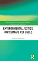 Book cover of: Environmental Justice for Climate Refugees. By: Francesca Rosignoli