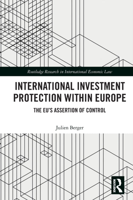 Book cover of: International Investment Protection within Europe. By: Julien Berger