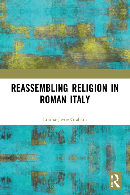 Book cover of: Reassembling Religion in Roman Italy. By: Emma-Jayne Graham
