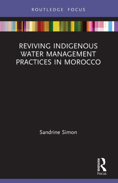 Book cover of: Reviving Indigenous Water Management Practices in Morocco. By: Sandrine Simon