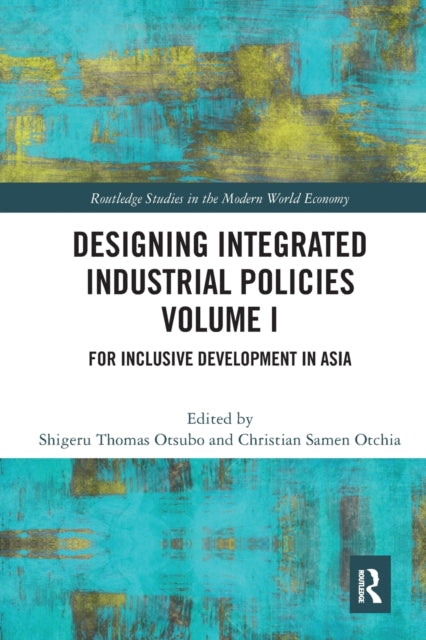 Book cover of: Designing Integrated Industrial Policies Volume I. By: Shigeru Otsubo