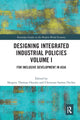 Book cover of: Designing Integrated Industrial Policies Volume I. By: Shigeru Otsubo