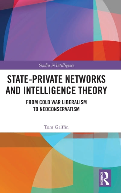 Book cover of: State-Private Networks and Intelligence Theory. By: Tom Griffin