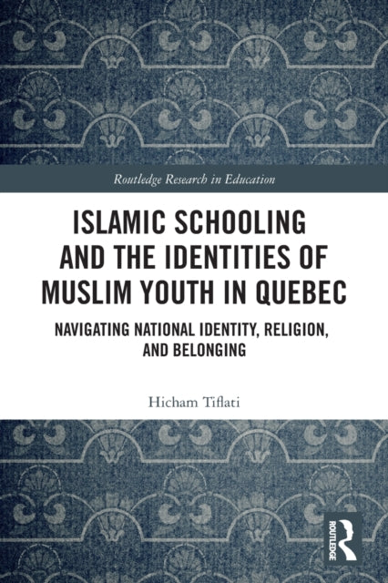 Book cover of: Islamic Schooling and the Identities of Muslim Youth in Quebec. By: Hicham Tiflati