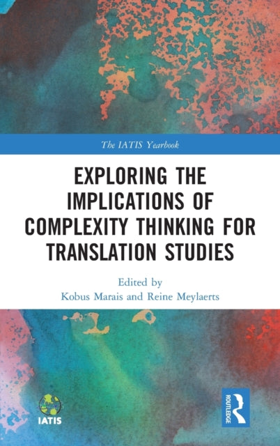 Book cover of: Exploring the Implications of Complexity Thinking for Translation Studies. By: Kobus Marais