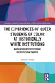 Book cover of: Experiences of Queer Students of Color at Historically White Institutions. By: Antonio Alberto Duran